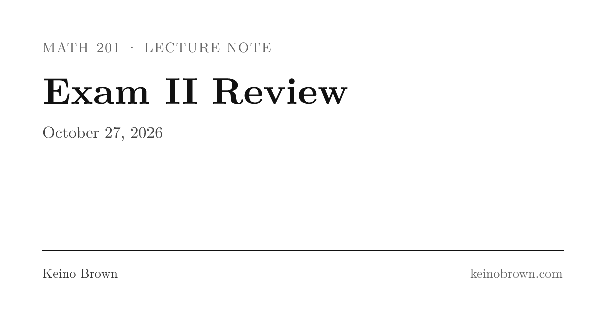 MATH 201 — Exam II Review | Keino Brown
